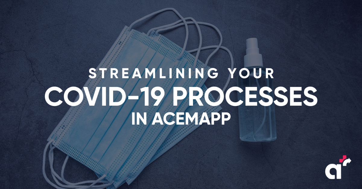 screen shot for Streamlining Your COVID-19 Processes in ACEMAPP